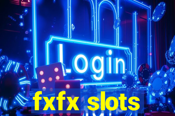 fxfx slots